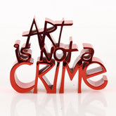 Art Is Not a Crime (Chrome Red)